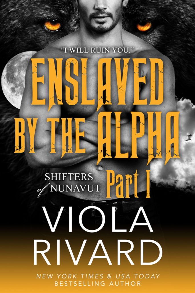 Enslaved by the Alpha Part One by Viola Rivard