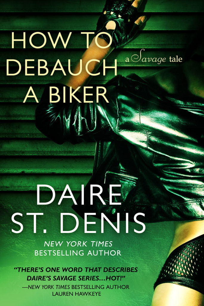 How To Debauch A Biker by Daire St. Denis