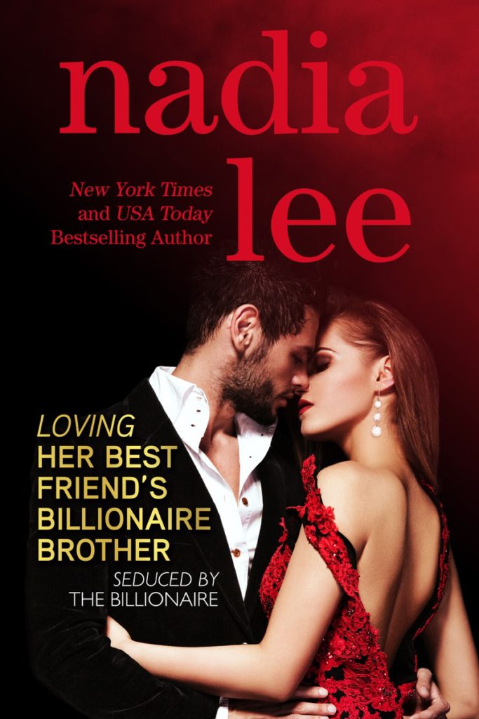 Loving Her Best Friend’s Billionaire Brother by Nadia Lee