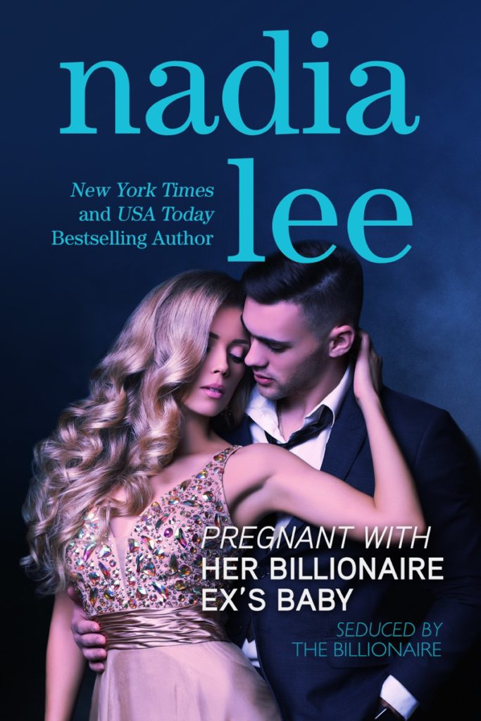 Pregnant with Her Billionaire Ex’s Baby by Nadia Lee